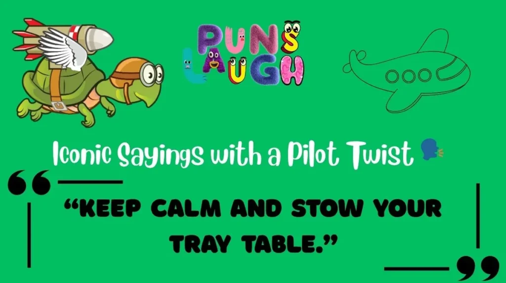 Iconic Sayings with a Pilot Twist 