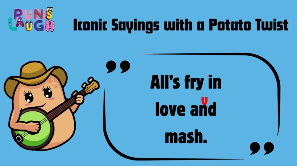 Iconic Sayings with a Potato Twist