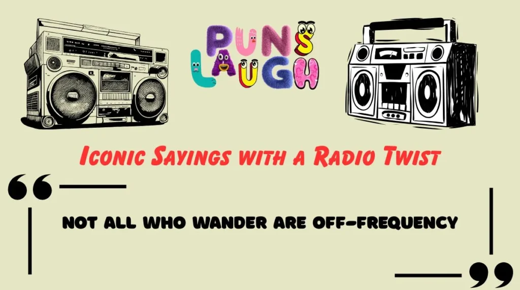 Iconic Sayings with a Radio Twist
