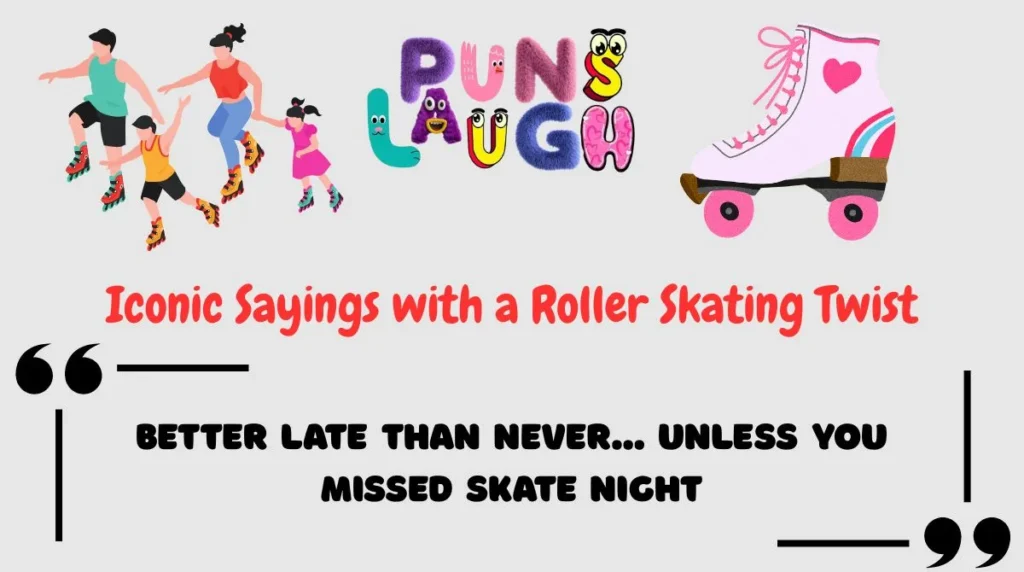 Iconic Sayings with a Roller Skating Twist