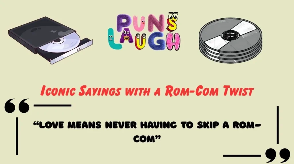 Iconic Sayings with a Rom-Com Twist
