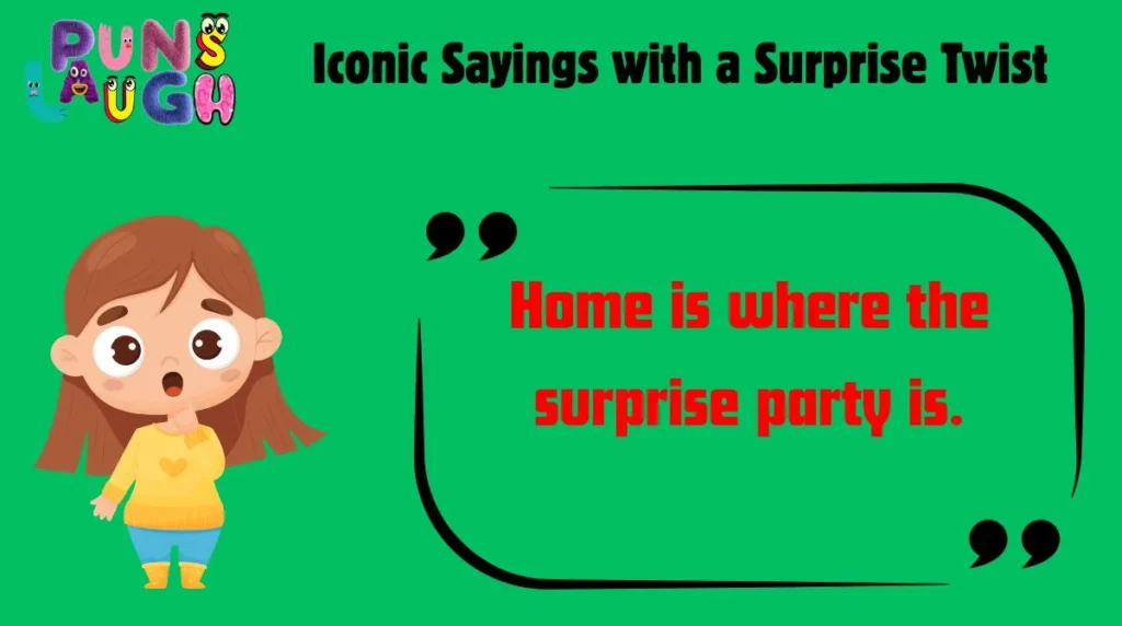 Iconic Sayings with a Surprise Twist