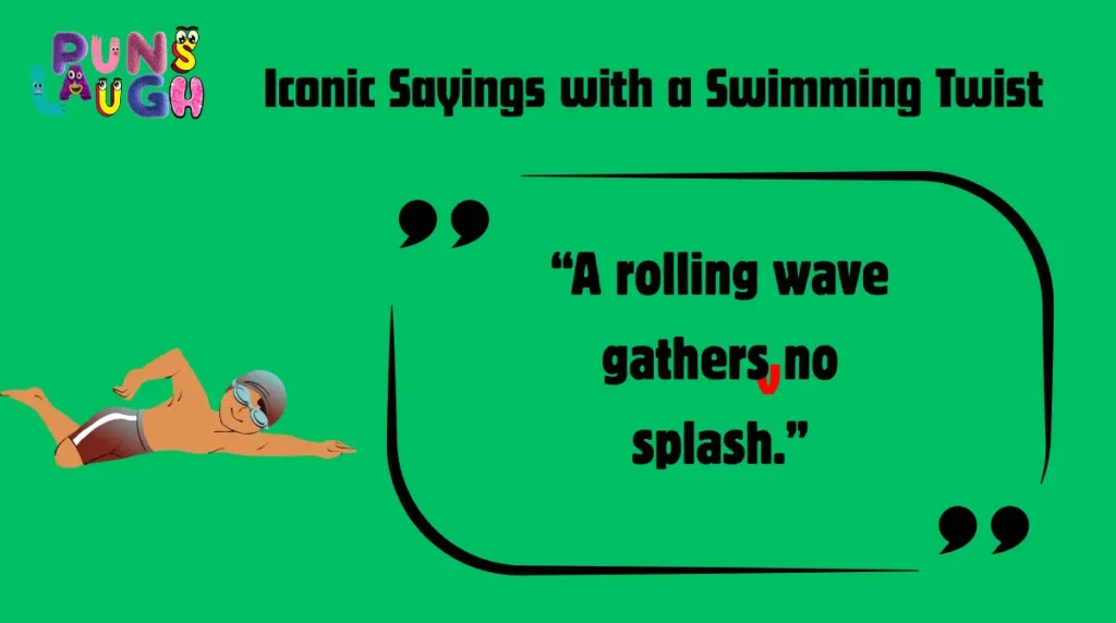 Iconic Sayings with a Swimming Twist