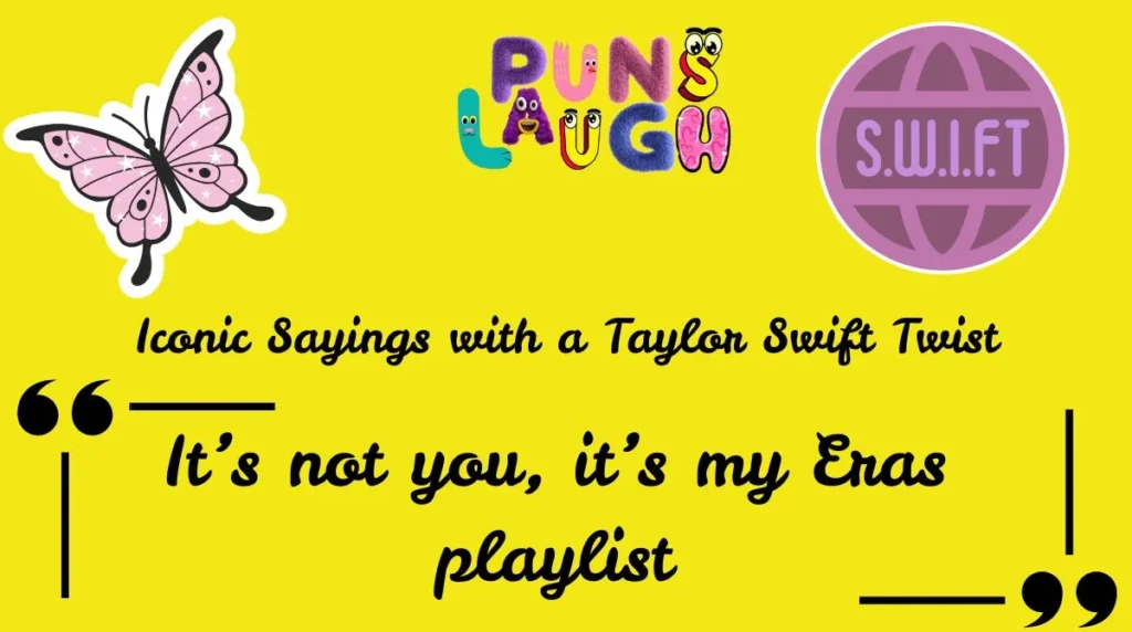 Iconic Sayings with a Taylor Swift Twist