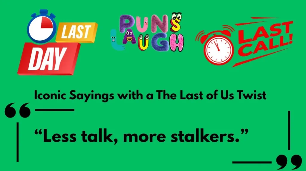 Iconic Sayings with a The Last of Us Twist