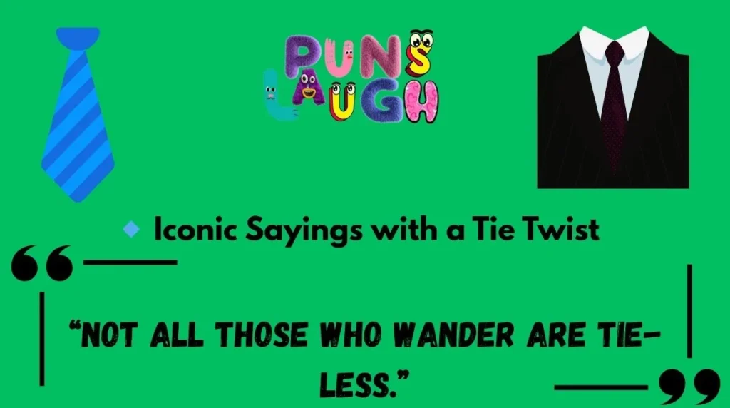  Iconic Sayings with a Tie Twist