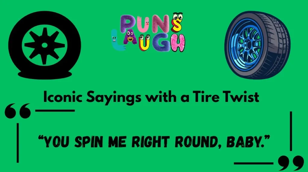 Iconic Sayings with a Tire Twist