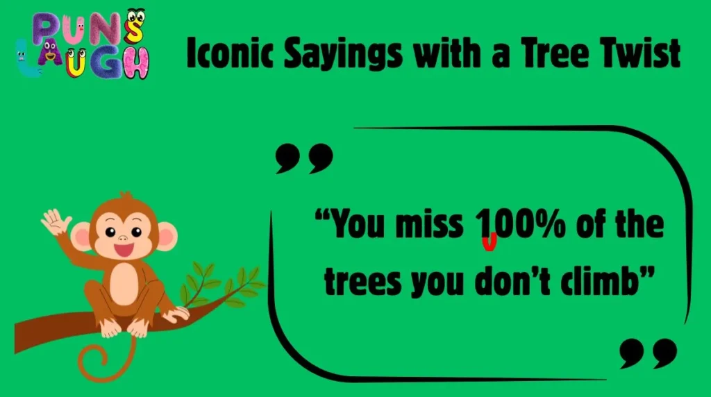 Iconic Sayings with a Tree Twist