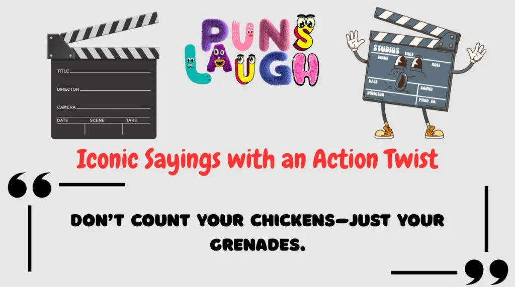 Iconic Sayings with an Action Twist