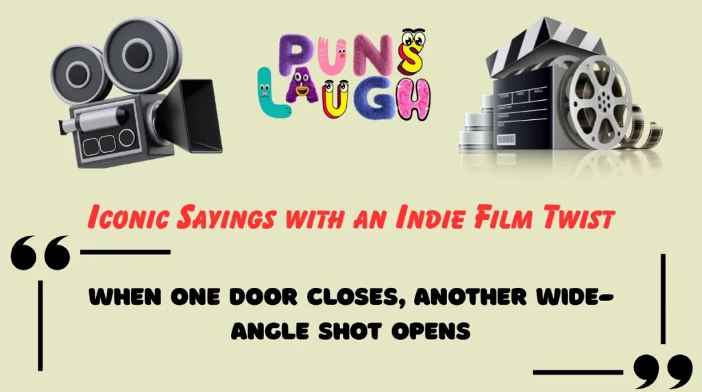 Iconic Sayings with an Indie Film Twist