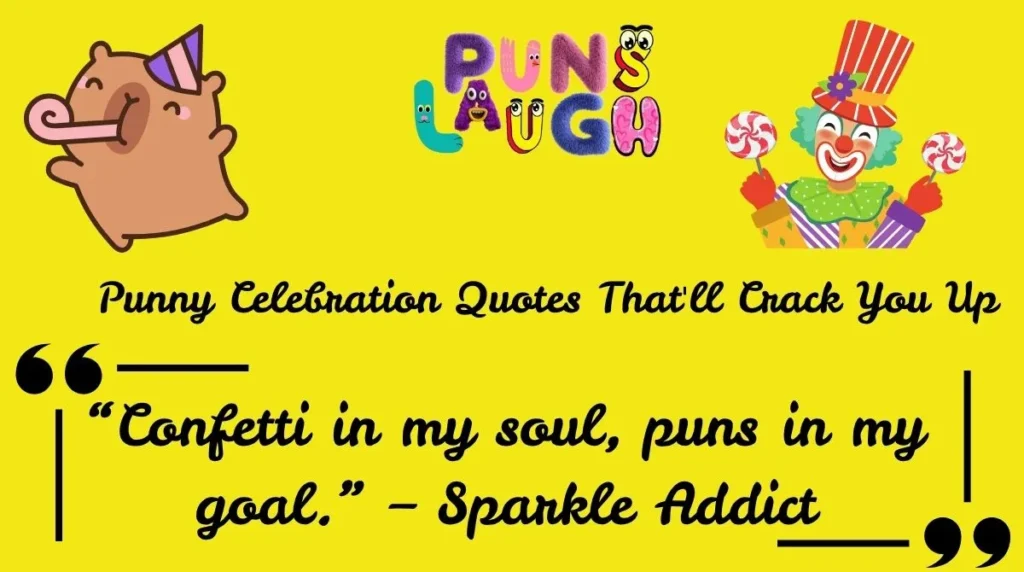 Punny Celebration Quotes That'll Crack You Up