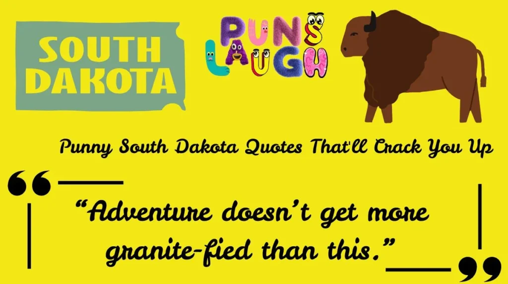 . Punny South Dakota Quotes That'll Crack You Up