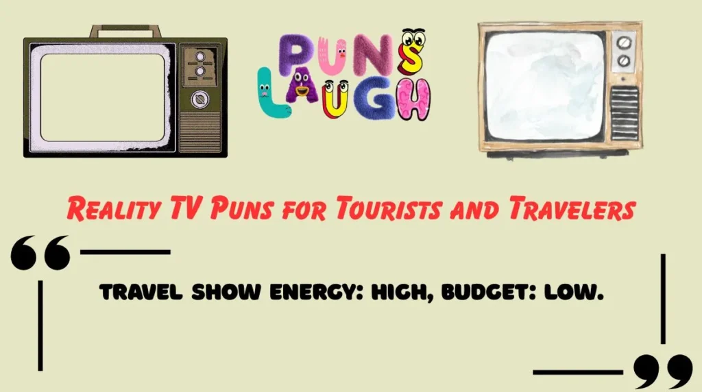 Reality TV Puns for Tourists and Travelers
