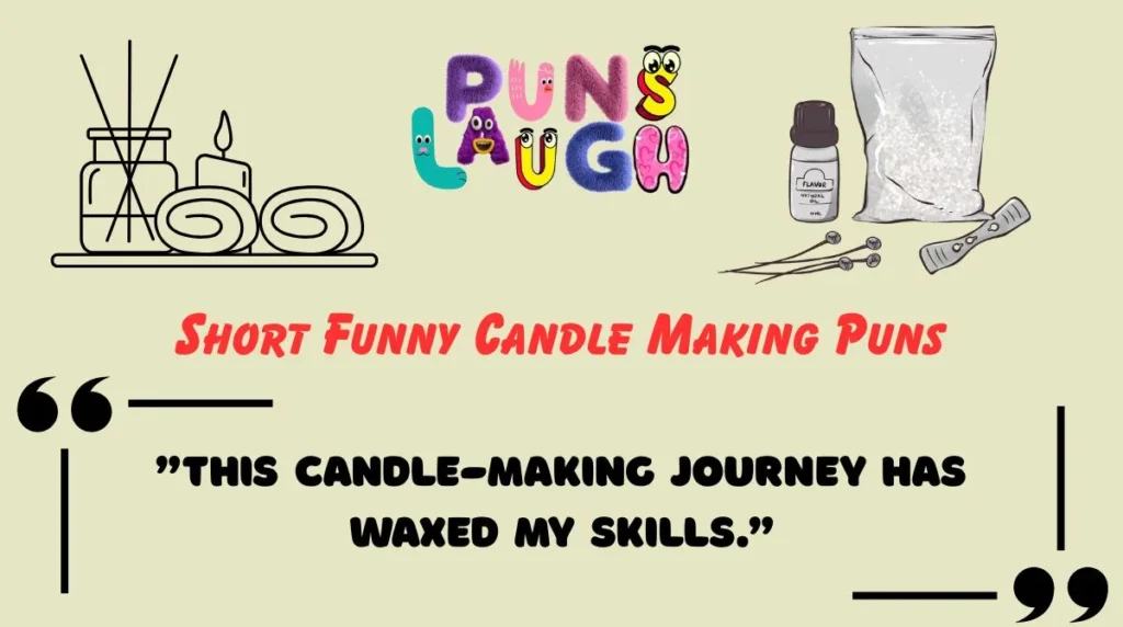 Short Funny Candle Making Puns