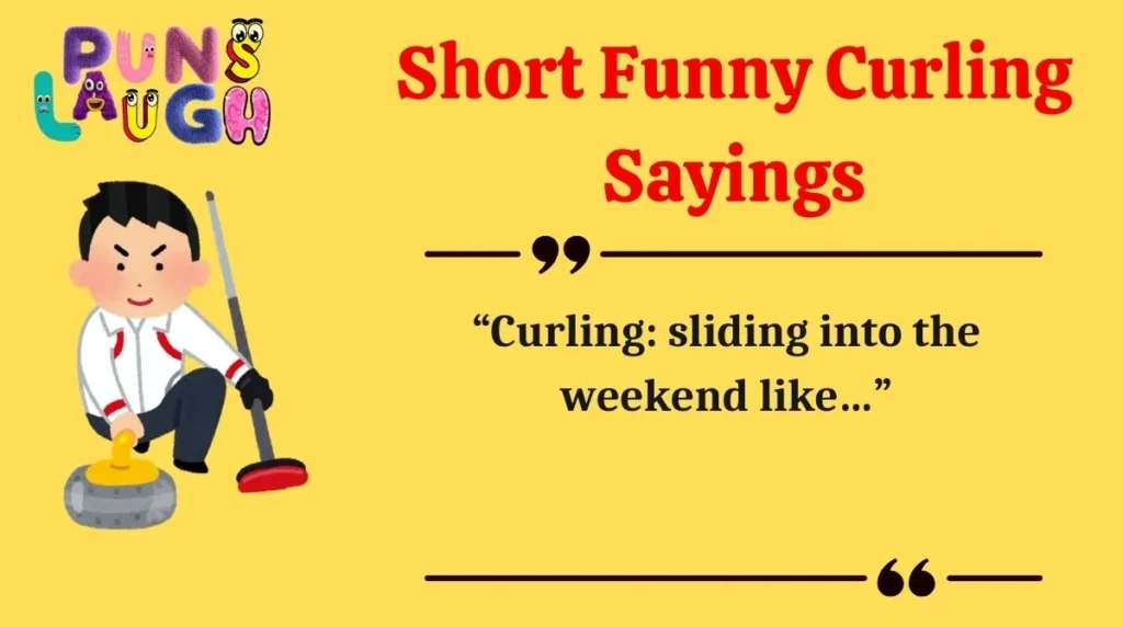 Short Funny Curling Sayings