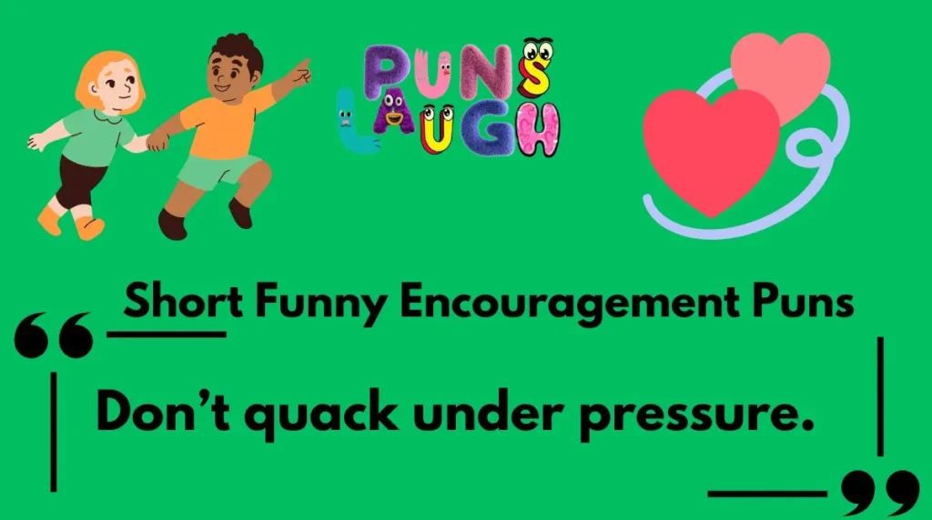 Short Funny Encouragement Puns