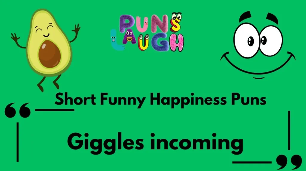 Short Funny Happiness Puns