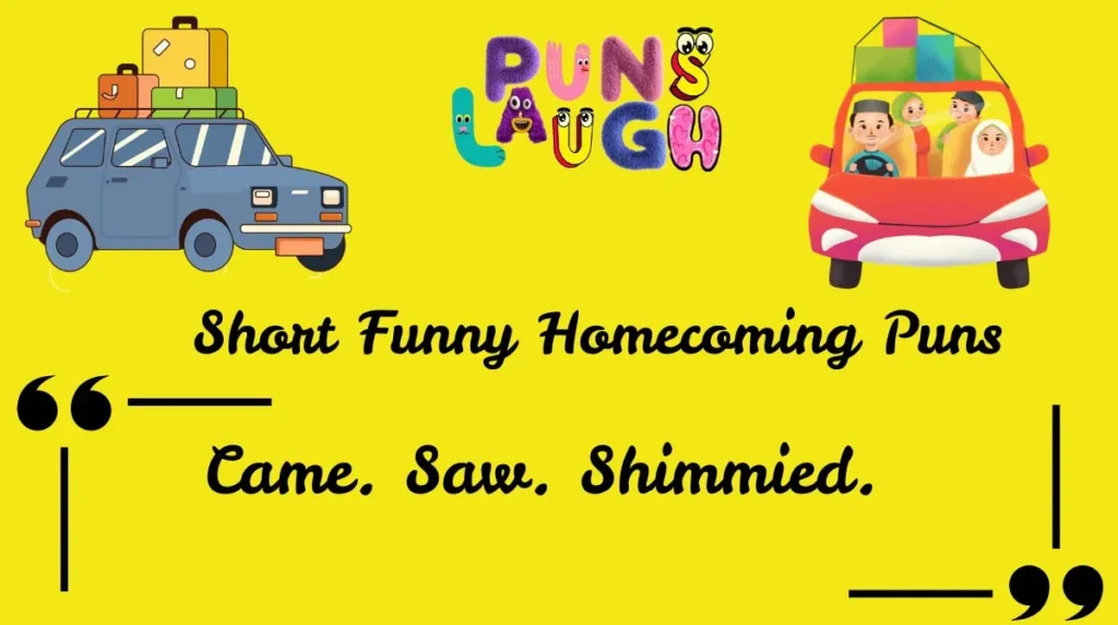 Short Funny Homecoming Puns