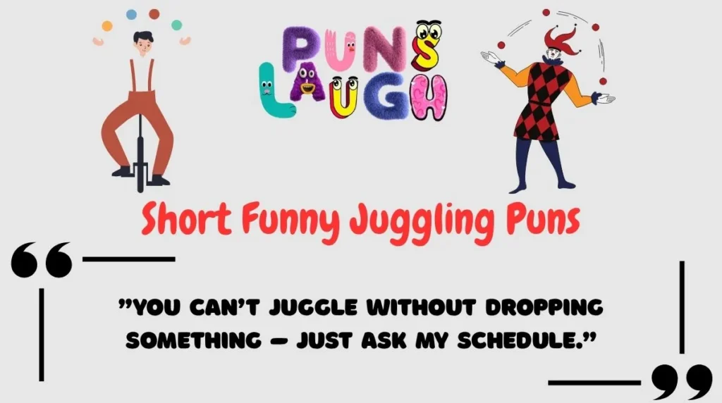 Short Funny Juggling Puns