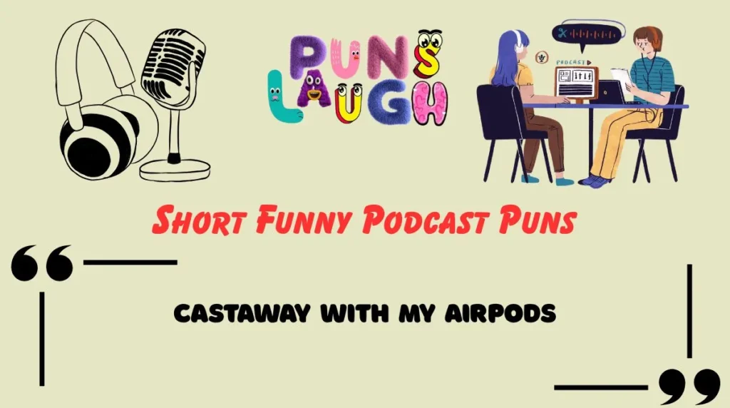 Short Funny Podcast Puns