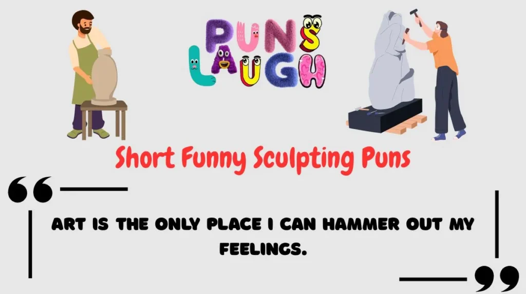 Short Funny Sculpting Puns