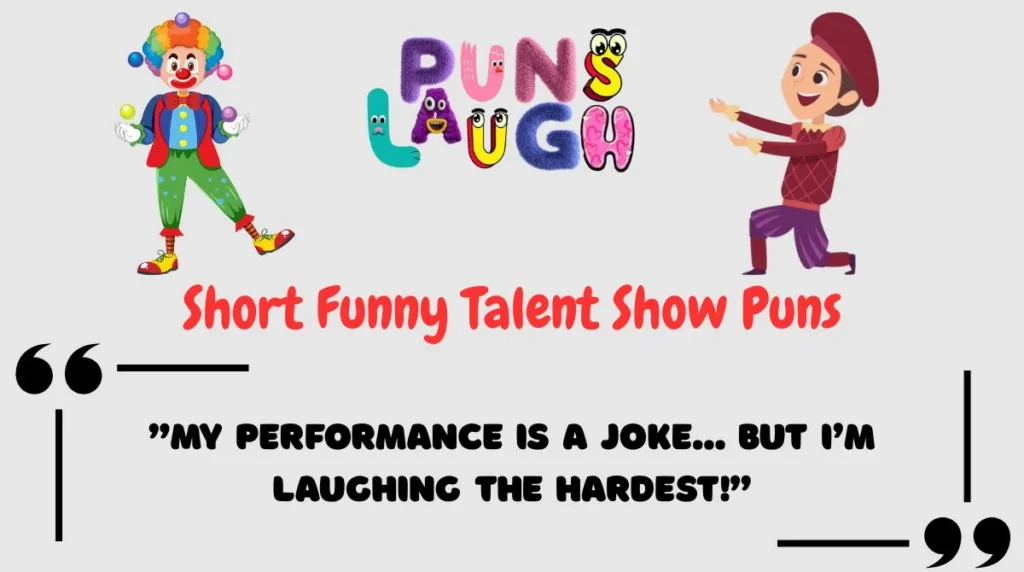 Short Funny Talent Show Puns