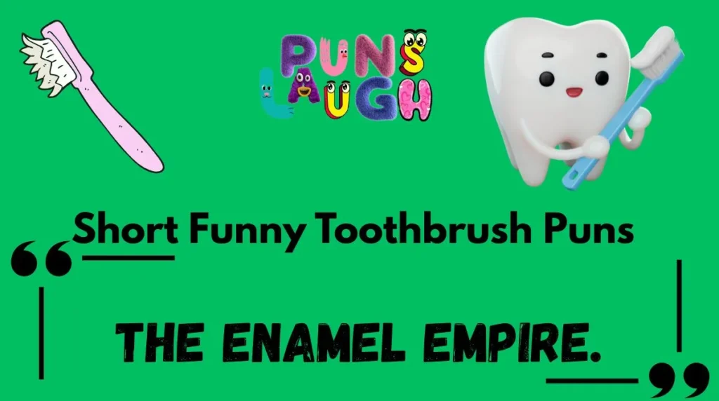 Short Funny Toothbrush Puns