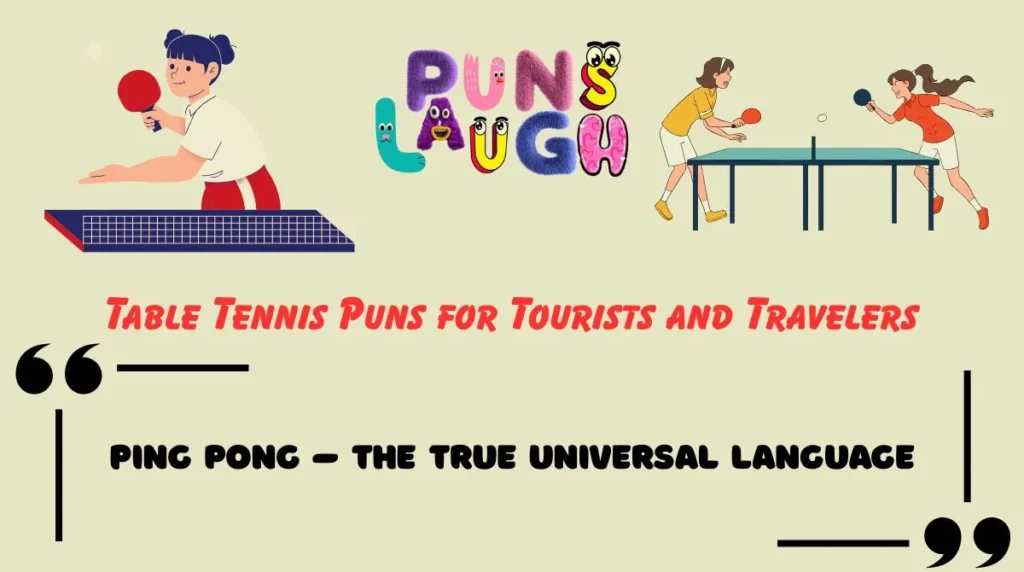 Table Tennis Puns for Tourists and Travelers