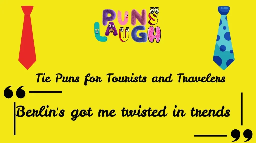  Tie Puns for Tourists and Travelers