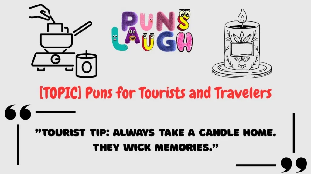 [TOPIC] Puns for Tourists and Travelers