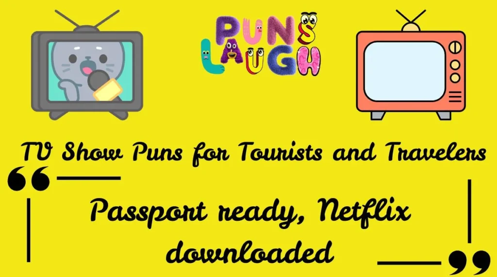 TV Show Puns for Tourists and Travelers
