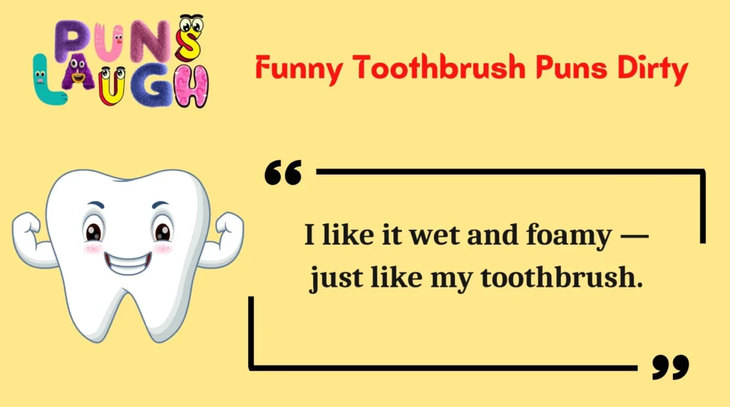 Funny Toothbrush Puns Dirty