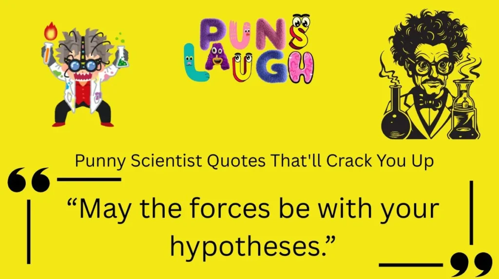 Punny Scientist Quotes That'll Crack You Up