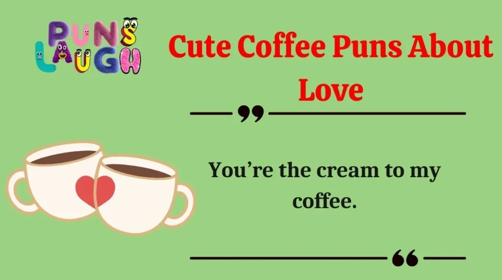 Cute Coffee Puns About Love