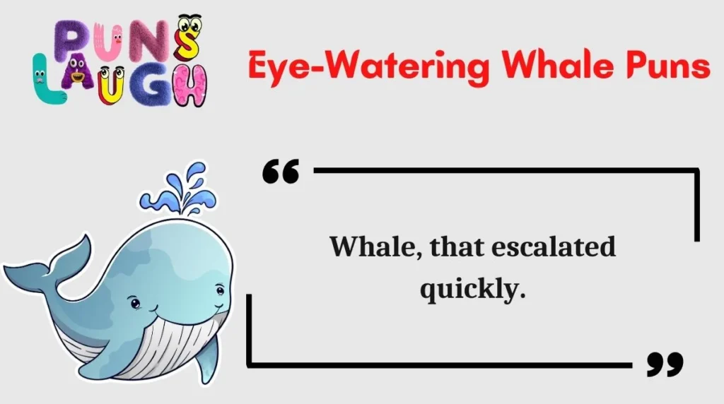 Eye-Watering Whale Puns