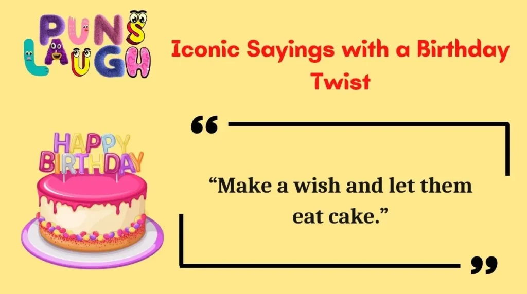 Iconic Sayings with a Birthday Twist