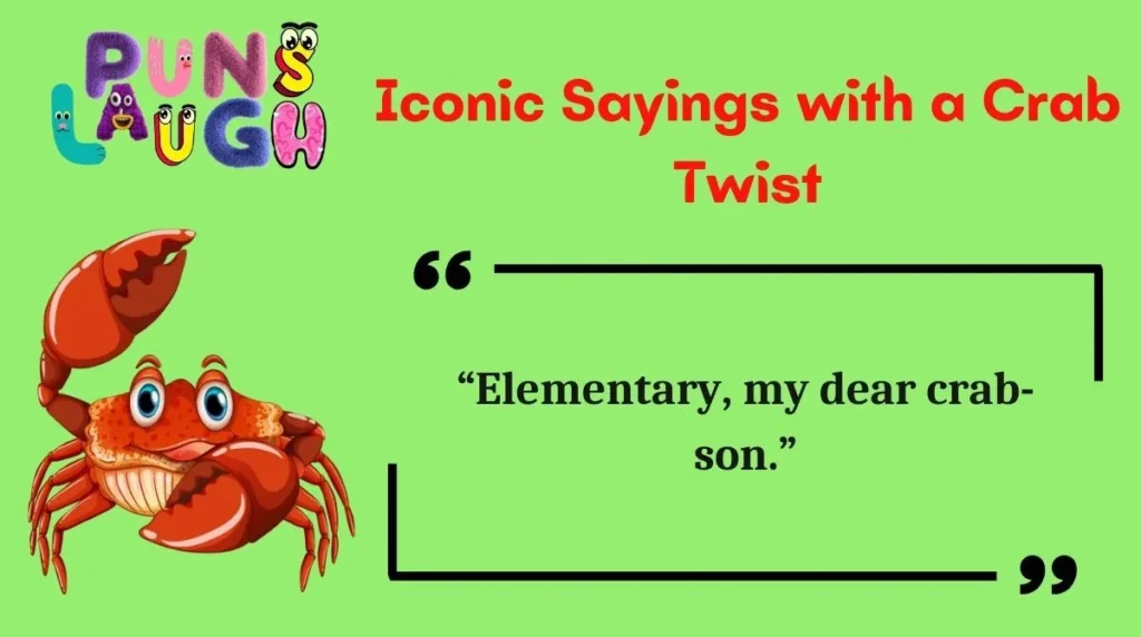 Iconic Sayings with a Crab Twist