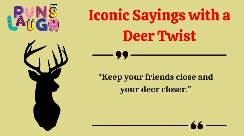 Iconic Sayings with a Deer Twist