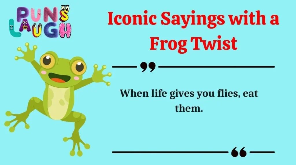 Iconic Sayings with a Frog Twist