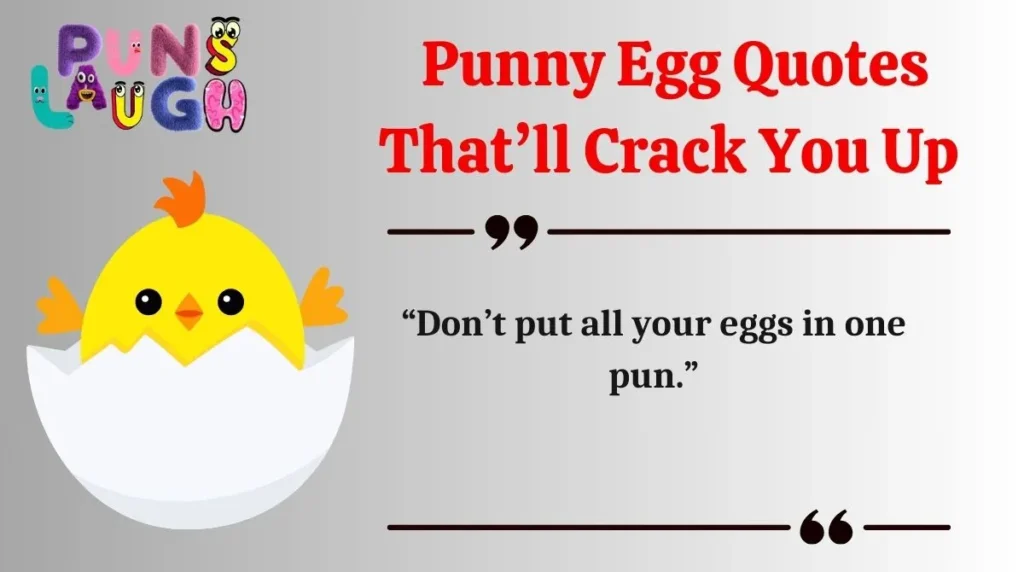  Punny Egg Quotes That’ll Crack You Up