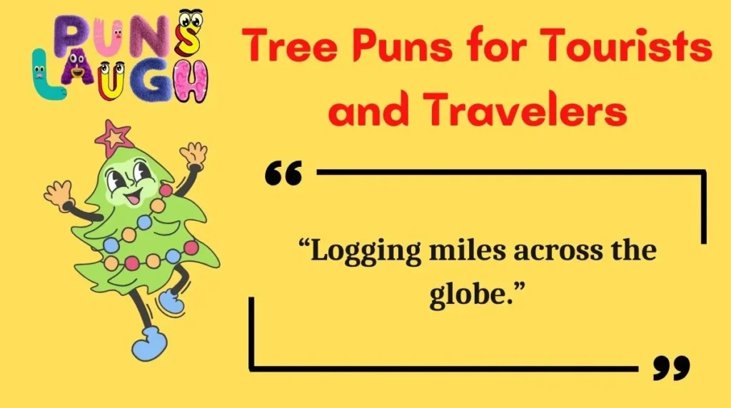 Tree Puns for Tourists and Travelers