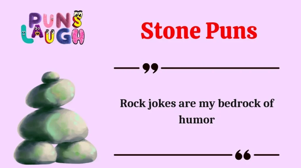 Rock jokes are my bedrock of humor