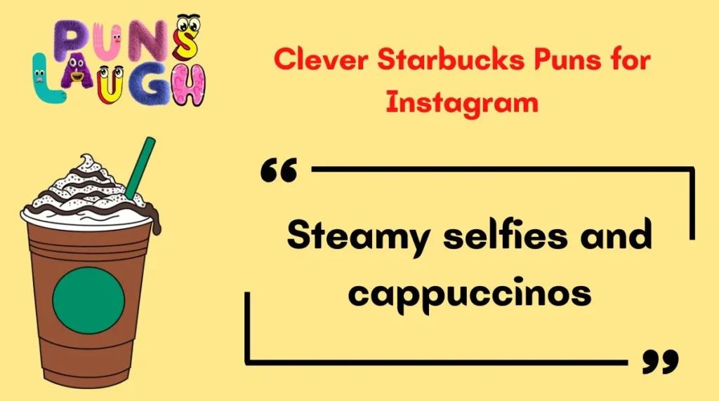 Clever Starbucks Puns for Instagram