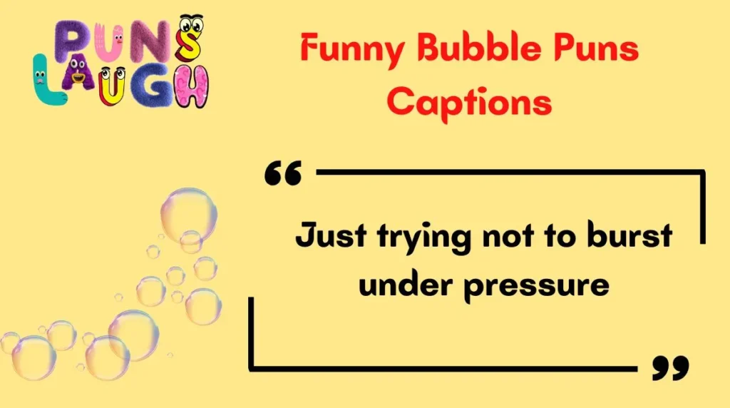 Funny Bubble Puns Captions