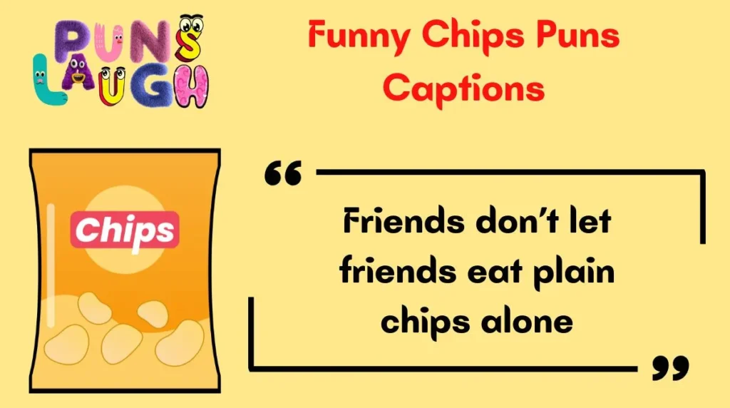 Funny Chips Puns Captions