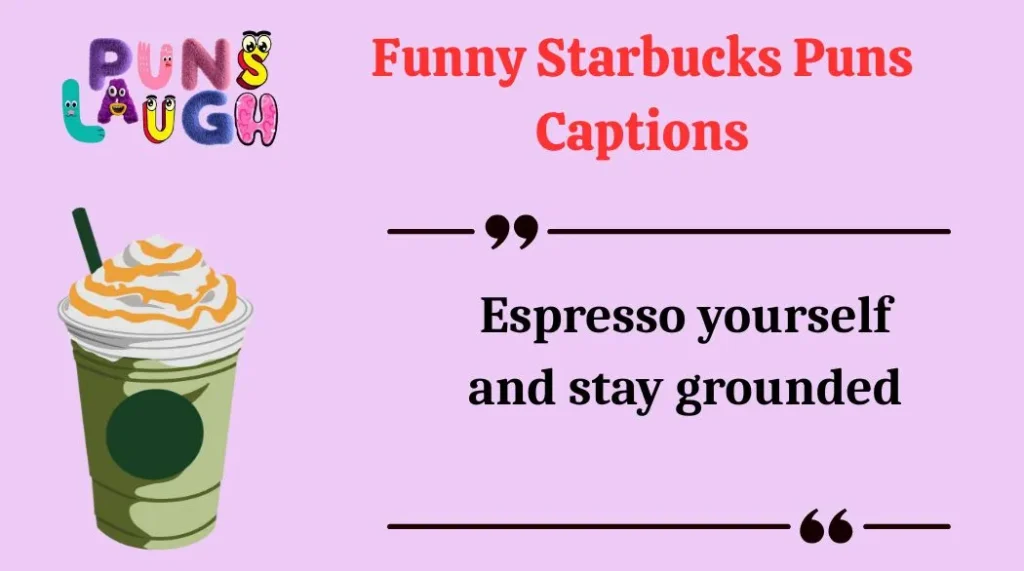Funny Starbucks Puns Captions