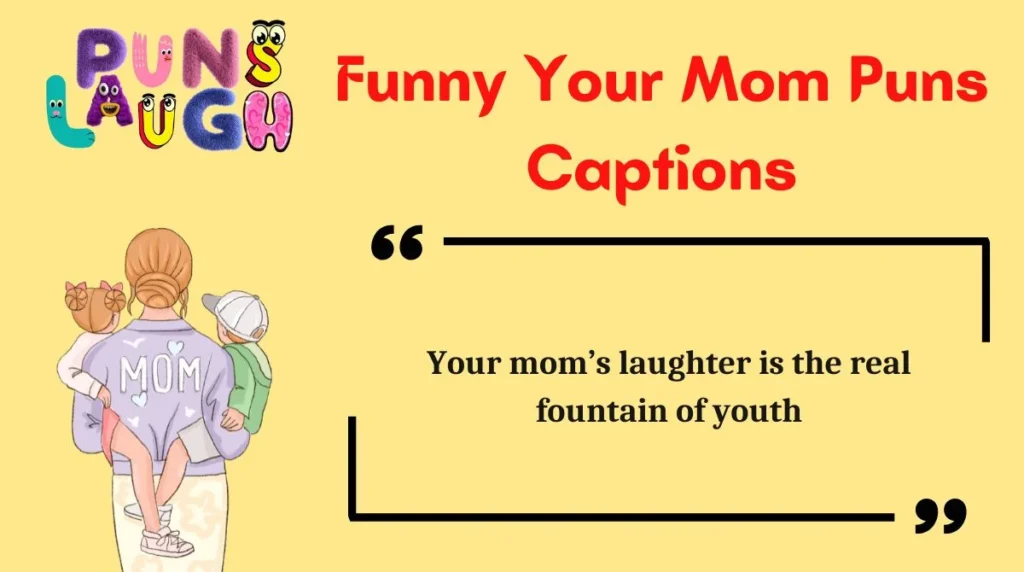 Funny Your Mom Puns Captions
