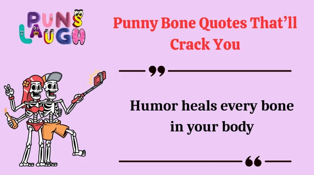 Punny Bone Quotes That’ll Crack You