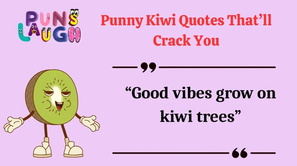 Punny Kiwi Quotes That’ll Crack You
