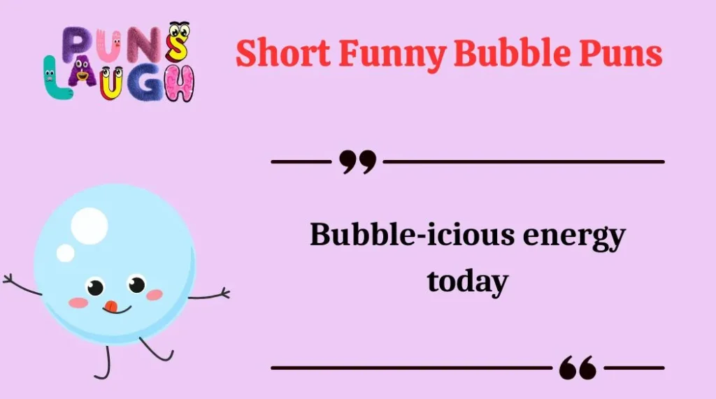 Short Funny Bubble Puns
